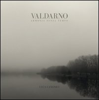 Valdarno armonia senza tempo l'émotion de la Toscane en livre