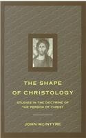 Shape of Christology: Studies in the Doctrine of the Person of Christ 0567086461 Book Cover