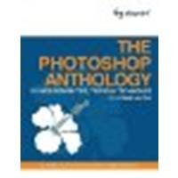 The Photoshop Anthology: 101 Web Design Tips, Tricks & Techniques by Haffly, Corrie [SitePoint, 2006] (Paperback) [Paperback]
