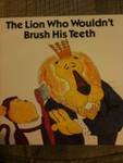 The Lion Who Wouldn't Brush His Teeth
