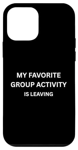MY FAVORITE GROUP ACTIVITY IS LEAVING.����ȑ��� �X�}�z�P�[�X iPhone 12 mini �p