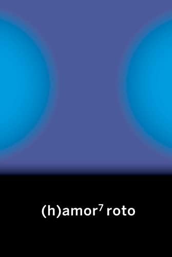 (h)amor 7: roto ((h) amor)