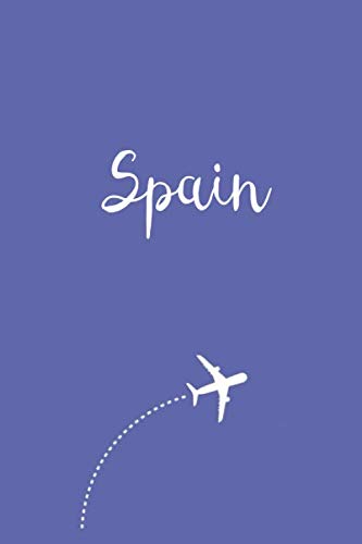 Spain Travel Journal: Study Abroad Student and Backpackers Book Essentials - Travelers Daily Diary Notebook Journals - Birthday or Holiday Gift for Women and Girls