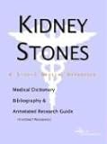 Kidney Stones - A Medical Dictionary Bibliography and Annotated Research Guide to Internet References