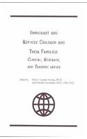 Paperback Immigrant and Refugee Children and Their Families: Clinical, Research, and Training Issues Book