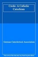 Credo: A Catholic Catechism 0225663430 Book Cover