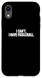 I Can't I Have Pickleball Dink Dinking Game Player
