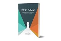 Set Free, A Guide to Pursuing Liberation in an Age of Bondage 0893673897 Book Cover
