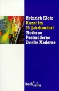 Kunst im 20. Jahrhundert: Moderne, Postmoderne, Zweite Moderne Kunst im 20. Jahrhundert: Moderne, Postmoderne, Zweite Moderne