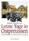 Letzte Tage in Ostpreußen: Erinnerungen an Flucht und Vertreibung - Herbert Reinoss