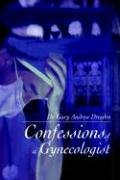 Confessions of a Gynecologist