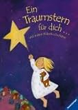 Ein Traumstern für dich ... und andere Bilderbuchschätze - Paloma Wensell, Ursel Scheffler, Monika Strzeletz, Ingrid Uebe, Rosemarie Künzler-Behncke, Jana Frey, Winfried Wolf, Ana M Machado Ulises Wensell, Anne M Frisque, Michael Schober, Ruth Scholte van Mast, Andrea Hebrock, Dagmar Geisler, Marlis Scharff-Kniemeyer Cover Design: Miriam Cordes 