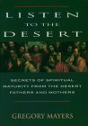 Listen to the Desert: Secrets of Spiritual Maturity from the Desert Fathers and Mothers