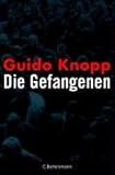 Die Gefangenen - Guido Knopp, Alexander Berkel, Stefan Brauburger