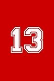  13: #13 Number Thirteen, 13th Thirteenth Birthday or Anniversary, Awesome Blank Lined College Style Notebook, Gift For Friends, Family, Kids, Coworkers, Loved Ones and Sports Fans