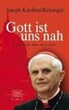 Gott ist uns nah: Eucharistie: Mitte des Lebens - Herausgeber: Vinzenz Pfnür, Stephan Horn Benedikt XVI. 