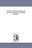Northern California, Oregon, and the Sandwich Islands. By Charles Nordhoff ...