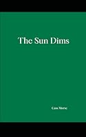 The Sun Dims B0CWWLRVZ4 Book Cover