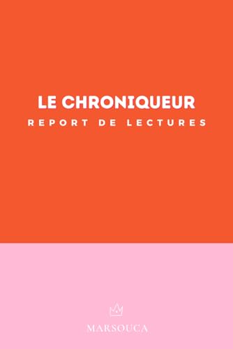 Le Chroniqueur : carnet de report de lectures: Checklist Pile à lire et Bilans de lecture à compléter