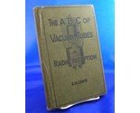 The ABC A B C Of Vacuum Tubes In Radio Reception B00427OE86 Book Cover