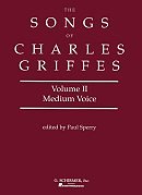 Songs of Charles Griffes (Vol. II, Medium Voice)