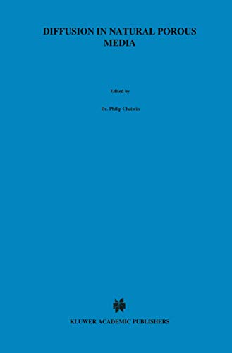 Diffusion in Natural Porous Media: Contaminant Transport, Sorption/Desorption and Dissolution Kinetics (Topics in Environmental Fluid Mechanics, 1)