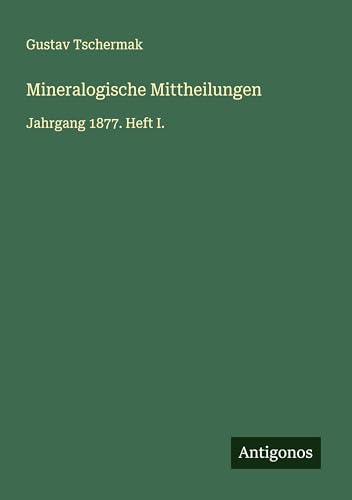 Mineralogische Mittheilungen: Jahrgang 1877. Heft I.