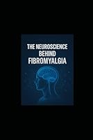 The Neuroscience behind fibromyalgia B0G2HHK6PC Book Cover