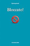 Bloccato!: Diariolibro per chi vuole smettere di vivere nel giudizio degli altri, ritrovare autostima e libertà personale
