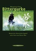 Preisvergleich Produktbild Bittergurke: Roman der chinesischen Jugend unter dem roten Kaiser Mao