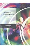Beginning Classroom Guitar: A Musician's Approach 053406969X Book Cover