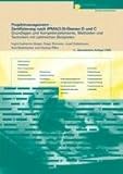  Projektmanagement - Zertifizierung nach IPMA(3.0)-Ebenen D und C: Grundlagen und Kompetenzelemente, Methoden und Techniken mit zahlreichen Beispielen