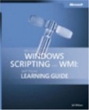 Microsoft® Windows® Scripting with WMI: Self-Paced Learning Guide