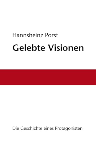 Gelebte Visionen: Die Geschichte eines Protagonisten