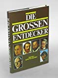 Die grossen Entdecker. Menschen, die die Welt erforschten 3704360139 Book Cover