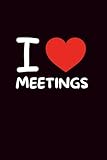  I LOVE Meetings: Sassy 6x9 Blank Journal Notebook  New Job Notebooks  Funny Notebook For Office  Coworker Funny Gift  Empty Journal Notebook