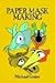 Complete Book of Paper Mask Making