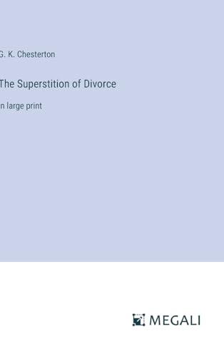 The Superstition of Divorce: in large print