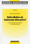 Online-Medien als Alternative?: Über die Konkurrenz zwischen den Mediengattungen: Über die Konkurrenz zwischen den Mediengattungen. Diss.