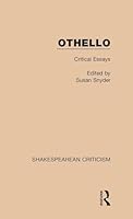 Othello: Critical Essays (Shakespearean Criticism 1138853690 Book Cover