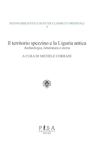 Il territorio spezzino e la Liguria antica: archeologia, letteratura e storia