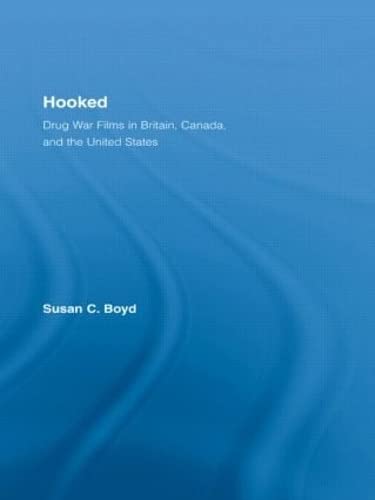 Buy Hooked: Drug War Films in Britain, Canada, and the U.S. (Routledge Advances in Criminology) — BookShops.in