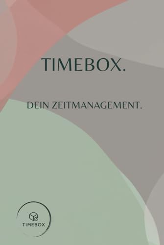 Timeboxing Zeitmanagement Planer Zeitboxen To-Do Aufgaben Tagesplaner Timebox: 227 Seiten zum steigern der Produktivität mit Monats-, Wochen-, und Tagesplaner