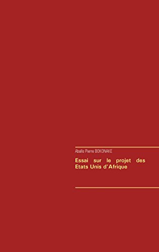 Essai sur le projet des Etats Unis d'Afrique (French Edition)