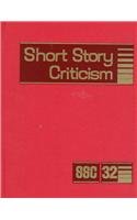 Short Story Criticism, Volume 32 0787620556 Book Cover