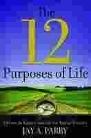 Hardcover The 12 Purposes of Life: A Down-To-Earth Guide for the Mortal Traveler Book