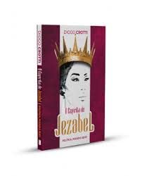 O Espírito de Jezabel: Política, Poder e Sexo