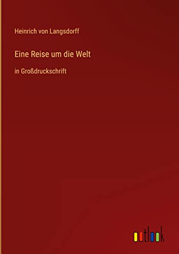 Eine Reise um die Welt: in Großdruckschrift (German Edition)