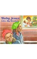Baby Jesus Like My Brother 0940975548 Book Cover