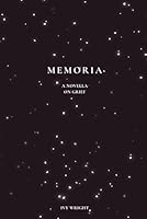 Memoria: A Novella On Grief B0F5X698NK Book Cover